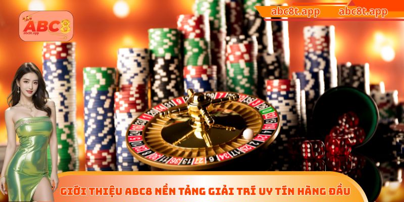 Giới thiệu ABC8 nền tảng giải trí uy tín hàng đầu