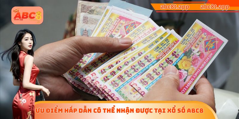 Ưu điểm hấp dẫn có thể nhận được tại xổ số ABC8
