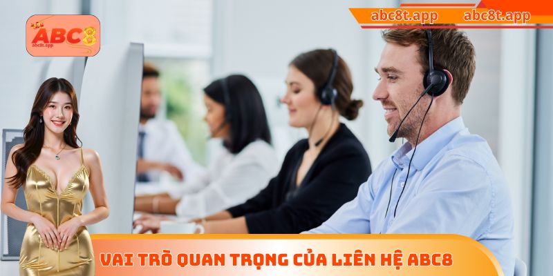 Vai trò quan trọng của liên hệ ABC8