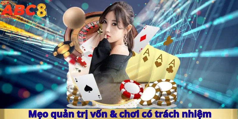 Mẹo quản trị vốn & chơi có trách nhiệm